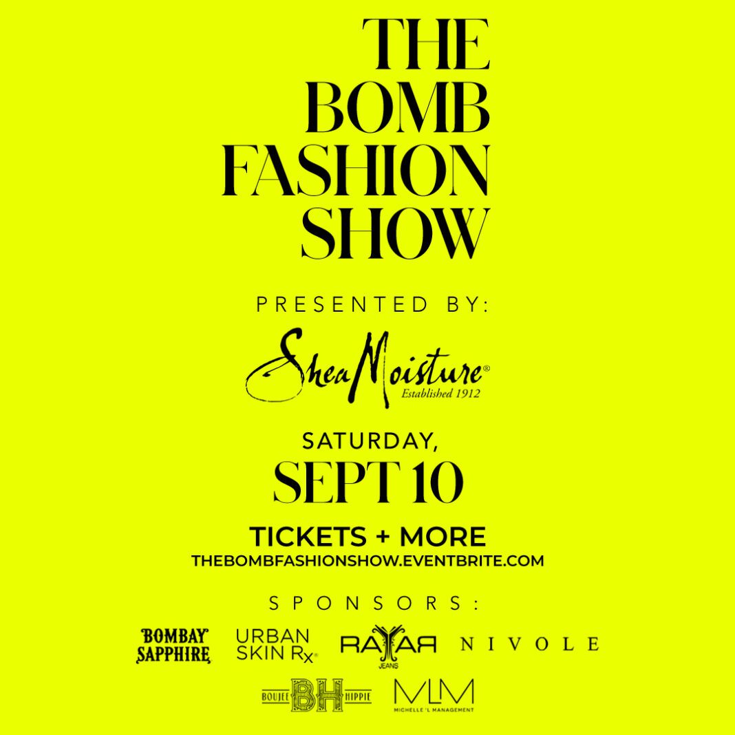 RSVP TODAY! The Bomb Fashion NYFW Show on Saturday, September 10th Presented by Shea Moisture and Sponsored by Bombay Sapphire, Urban Skin RX, and Nivole Wines!