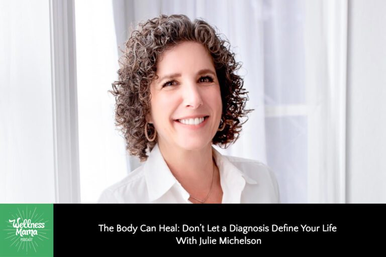 Don’t Let a Diagnosis Define Your Life With Julie Michelson